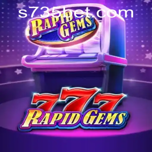 Discover the Thrilling World of RapidGems777 and 735bet